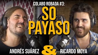 So Payaso  Andres Suárez y Ricardo Moya  COLABO ROBADA Nº 3 [upl. by Neleb]