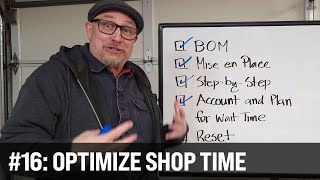 Optimizing Your Limited Shop Time [upl. by Lleneg]