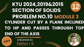 Problem No 10  CYLINDER  SECTION PLANE INCLINED TO VP  KTU 20242019 amp 2015 Scheme [upl. by Ennayehc]