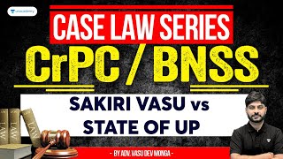 CrPCBNSS Case Law Series Sakiri Vasu vs State of UP  Vasu Dev Monga [upl. by Wachtel]