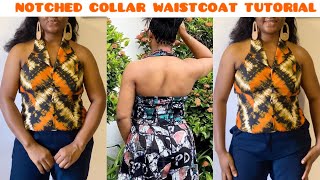 How to Cut and Sew a Notched Collar Waistcoat with Halter Neckline [upl. by Edmond240]