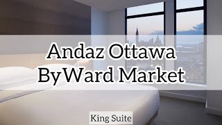 Andaz Ottawa ByWard Market  Andaz Suite King [upl. by Llewellyn]