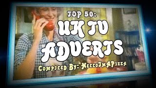 TOP 50 UK TV ADVERTS [upl. by Wurst565]