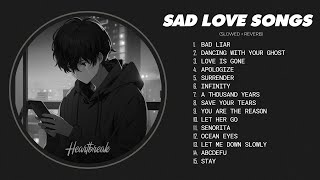 Best Slowed Sad Songs  Sad love songs that make you cry  songs to listen to when you are sad [upl. by Eniksre]