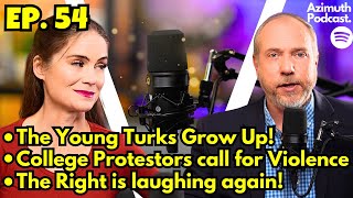 Episode 54 The Young Turks Age Out Campus Protests Call for Violence Conservatives are Laughing [upl. by Drus]