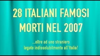 28 ITALIANI FAMOSI MORTI NEL 2007 [upl. by Henke]