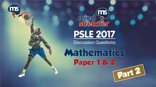 PSLE 2017 Discussion Questions Maths Part 2 [upl. by Halpern402]