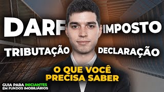 DARF TRIBUTAÇÃO IMPOSTO E DECLARAÇÃO O que você PRECISA saber  FIIs Guia para Iniciantes [upl. by Combe]