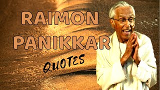 Raimon Panikkar Quotes [upl. by Mullen]