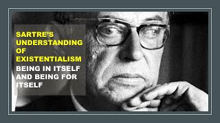 Sartre’s Understanding of Existentialism  Being in Itself and Being for Itself [upl. by Iand]