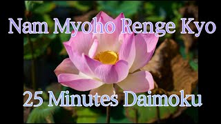 Daimoku 25 minutes Miracle  Nam Myoho Renge Kyo [upl. by Leynwad]