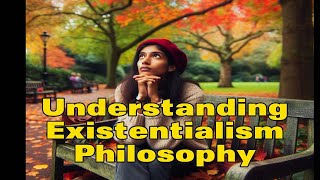 Understanding Existentialism Philosophy [upl. by Quartana]