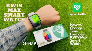 How to Change Time Format in KW19 Max Smart Watch  Series 9  24 hour to 12 hour  Urdu [upl. by Auqenehs]