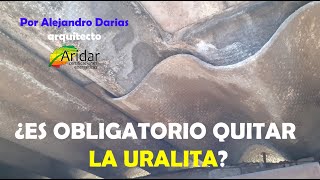 ¿ES OBLIGATORIO RETIRAR LA URALITA [upl. by Lynsey557]