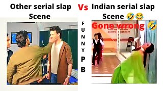 slap scene in other serial vs Indian serial slap scene 🤣🤣👋 [upl. by Horwitz]