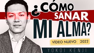 ¿CÓMO SANAR MI ALMA  YOKOI KENJI [upl. by Sarette]