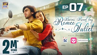 Burns Road Kay Romeo Juliet  EP 7 Eng Sub  Iqra Aziz  Hamza Sohail  27 Feb 2024  ARY Digital [upl. by Gneh906]