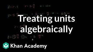 Treating units algebraically and dimensional analysis  Algebra I  Khan Academy [upl. by Rocco334]