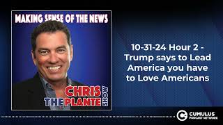 103124 Hour 2  Trump says to Lead America you have to Love Americans [upl. by Clava]