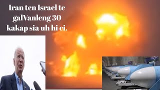 eheu leh Iran ten Israel te galvan leng 30 kakap sia uh hi ci [upl. by Bunder]