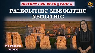 History for UPSC  Part 2  Prehistory Palaeolithic Mesolithic and Neolithic Period [upl. by Shaw]