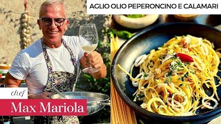 SPAGHETTI AGLIO OLIO e PEPERONCINO con CALAMARETTI  Ricetta di Chef Max Mariola [upl. by Paola]