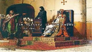 5 History of the Papacy Book 1 Chp 4 Rise amp Progress Temporal Supremacy Part 2 Wylie Page 61 71 [upl. by Winou]