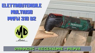 Elettroutensile multiuso PMFW 310 D2 Parkside  Unboxing e prova [upl. by Pogue]