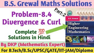 Divergence amp Curl of Vector field  Solenoidal  Problem 84  BS Grewal Solutions  Part2 [upl. by Lonee185]