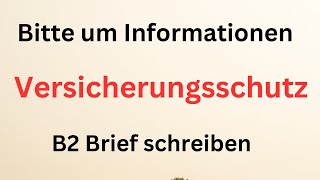 Bitte um Informationen B2 Brief schreiben Versicherungsschutz [upl. by Kcolttam]