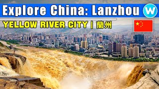 China’s Most Incredible Cities  Explore Chinese Cities Lanzhou  Capital of the Yellow River [upl. by Gnouhc]