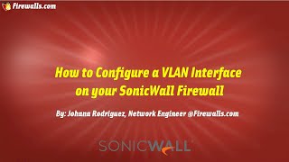 SonicWall Gen 7 How To Create a VLAN interface [upl. by Litsyrk]