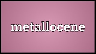 Metallocene Meaning [upl. by Hsekar797]