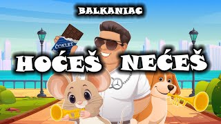 HOĆEŠ NEĆEŠ  Balkaniac 😎🍫 [upl. by Adnwahsor]