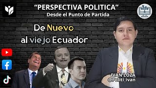 De Nuevo al viejo Ecuador  Perspectiva Política [upl. by Dal]