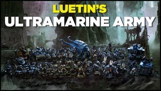 Luetins Ultramarine Army  Warhammer 40k Projects [upl. by Ettigdirb]