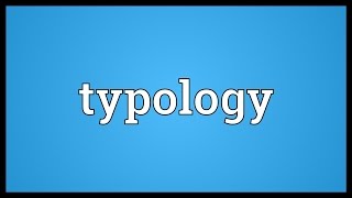 Typology Meaning [upl. by Sairu]