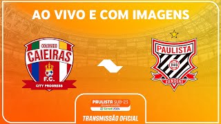 JOGO COMPLETO COLORADO CAIEIRAS X PAULISTA  FINAL  PAULISTA SUB23 2ª DIV SICREDI 2024 [upl. by Orihakat]