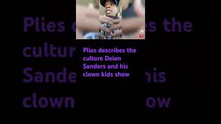 Plies describes how Deion Sanders and his kids brought the culture of disrespect to football [upl. by Wallache]