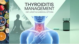 How to Manage Thyroiditis Diet Lifestyle and Medical Options [upl. by Sonitnatsnok]