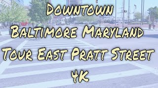 Downtown Baltimore Maryland Tour East Pratt Street 4K [upl. by Rennane510]