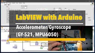 LabVIEW with Arduino EP7 Accelrometer and Gyroscope GY521MPU6050 [upl. by Girish]