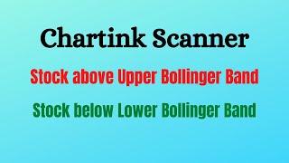 Stock above Upper Bollinger Band amp Stock below Lower Bollinger Band by Chartink Scanner [upl. by Joselyn]