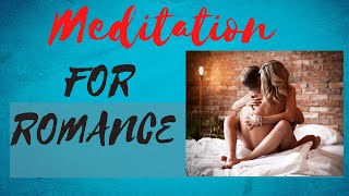 Meditation for Romance amp The Bedroom ❤️️ [upl. by Rangel]