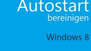 Autostart unter Microsoft Windows 8 über Taskmanager bereinigen [upl. by Hyacintha125]