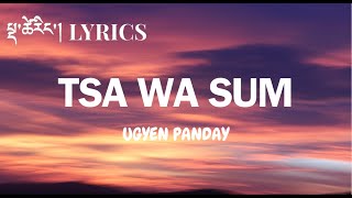 TSA WA SUM Lyrics Tandin Sonam SingerUgyen Panday [upl. by Aerdua]