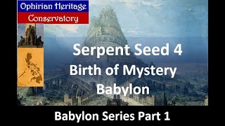 BABYLON SERIES 1 Birth of Mystery Babylon Serpent Seed 4 [upl. by Berthoud]