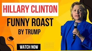 TRUMPS SHOCKING Roast Of Hillary Clinton Leaves Crowd Speechless [upl. by Dranel]