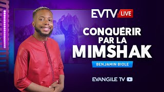 Conquérir par la Mimshak  Evangile TV Live  Benjamin BIOLE [upl. by Anitsenre]