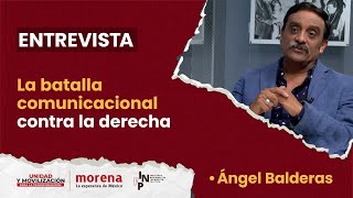 Ángel Balderas  La batalla comunicacional contra la derecha [upl. by Stoat417]